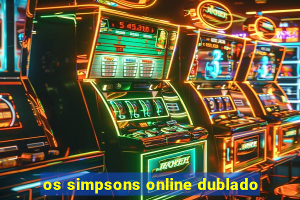 os simpsons online dublado